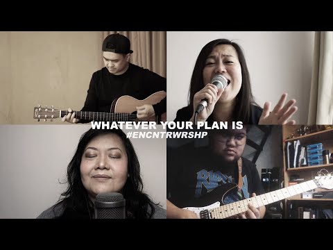 Whatever Your Plan Is (Bethel Music) | ENCNTRWRSHP