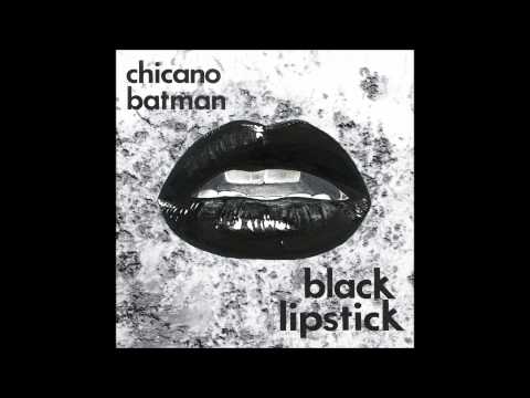 Chicano Batman - Black Lipstick [Official Audio]