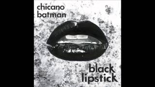 Chicano Batman - Black Lipstick [Official Audio]