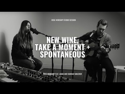 New Wine, Take a Moment + Spontaneous | Rose Worship Studio Session (feat. Adam and Hannah Smucker)