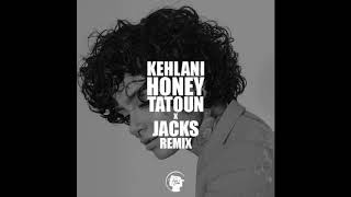 Kehlani - Honey (Tatoun x Jacks remix)