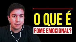 O Que É Fome Emocional?