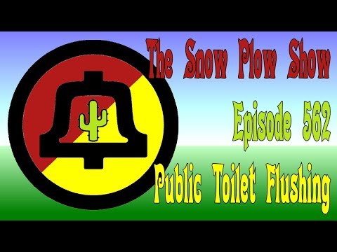 The Snow Plow Show Episode 562 - Public Toilet Flushing