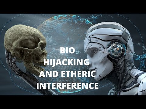 Bio Hijacking, Etheric Interference And Entity Attachments.