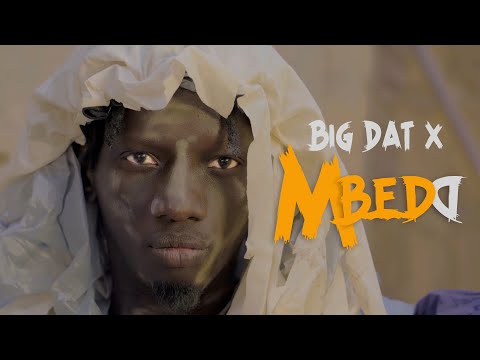 Big Dat X - Mbedd ( Vidéo Officielle)