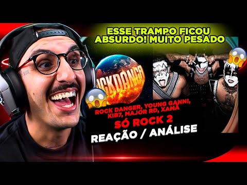 ROCK DANGER FT. YOUNG GANNI, MAJOR RD E XAMÃ - SÓ ROCK 2 [REAÇÃO/ ANÁLISE]