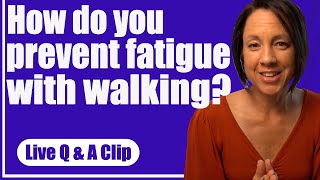 How to prevent walking fatigue?