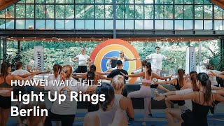 Huawei WATCH FIT 3 - Light Up Your Rings in Berlin