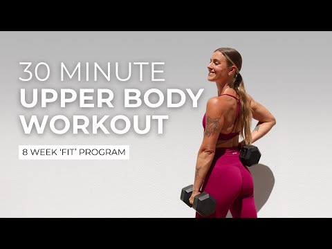 30-MIN UPPER BODY WORKOUT | Week 5-8 'FIT' Program.. Ashley Freeman