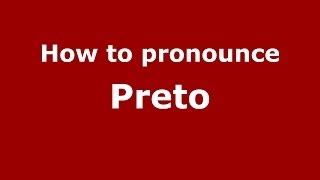 How to pronounce Preto