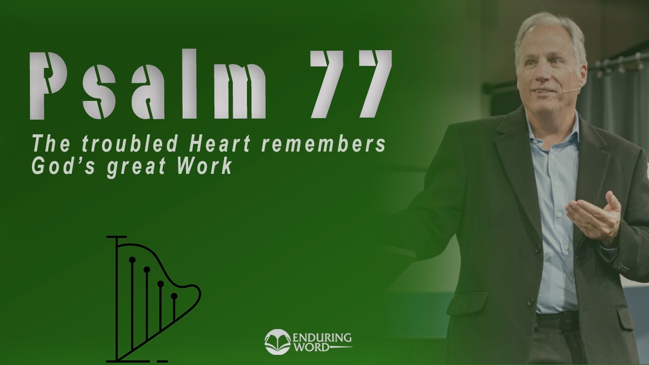 Psalm 77 - The Troubled Heart Remembers God’s Great Works