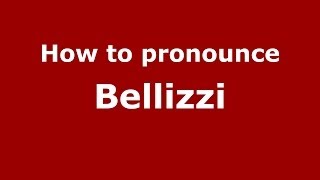 How to pronounce Bellizzi