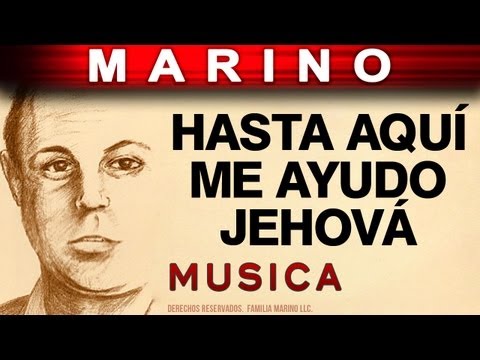 Marino - Hasta Aqui Me Ayudo Jehova (musica)