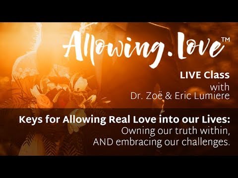 Allowing.Love w Dr. Zoe Lumiere | The 1 Key for Allowing Love and Marriage