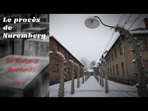 Le procès de Nuremberg - De Katyn à Auschwitz - Partie 1