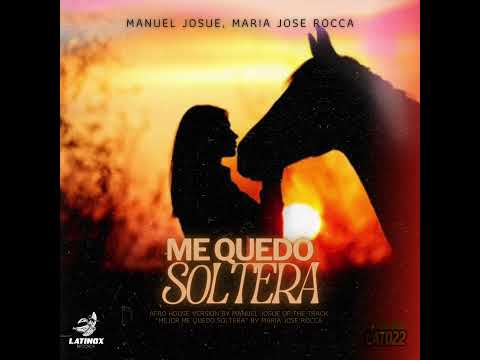Manuel Josue, Maria Jose Rocca - Me Quedo Soltera