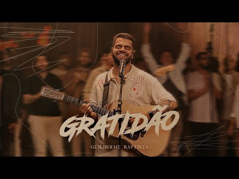 Guilherme Baptista - Gratidão (Ao Vivo)