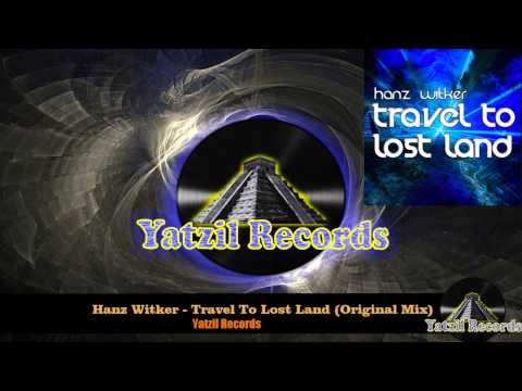Hanz Witker - Travel To Lost Land (Original Mix)