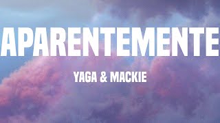 Yaga &amp; Mackie - Aparentemente (Lyrics)
