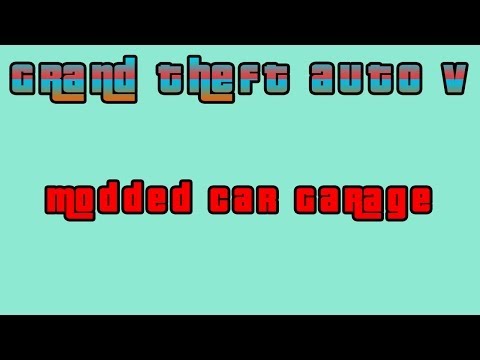 GTA V Online-My Garage Full Of Modded Vechicles