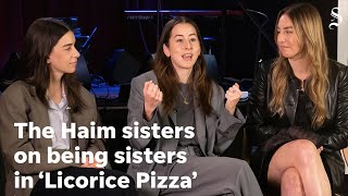 Este, Danielle, and Alana Haim on being real sisters in Licorice Pizza and in real life video