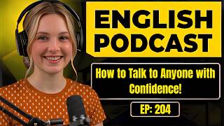 How to Talk to Anyone with Confidence | English Podcast For Learning English | Easy English Podcast