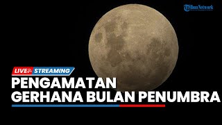 LIVE: Pengamatan Gerhana Bulan Penumbra 5-6 Mei 2023