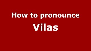 How to pronounce Vilas