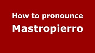 How to pronounce Mastropierro