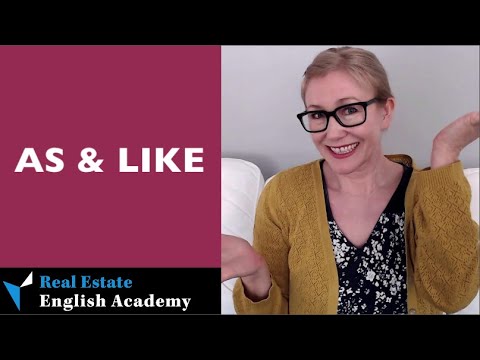 AS vs. LIKE: What's The Difference And How Do I Use Them At My Job In Real Estate? English Key Terms