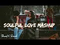 Love Lofi Mashup | ( Slowed + Reverb ) | Love Songs | Arijit Singh, A R Rahman Songs | Love
