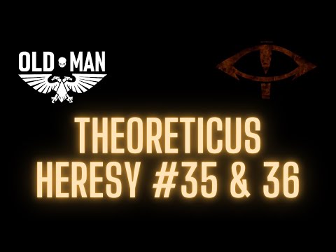 Theoreticus Heresy Episodes 35 & 36 - Reaction