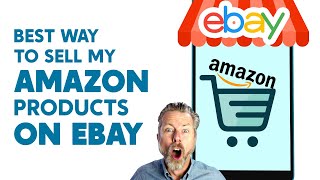 Best Way to Sell My Amazon Products on Ebay?