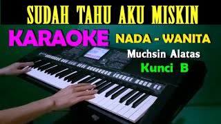 Download lagu SUDAH TAU AKU MISKIN - Muchsin Alatas | KARAOKE Nada Wanita, HD mp3