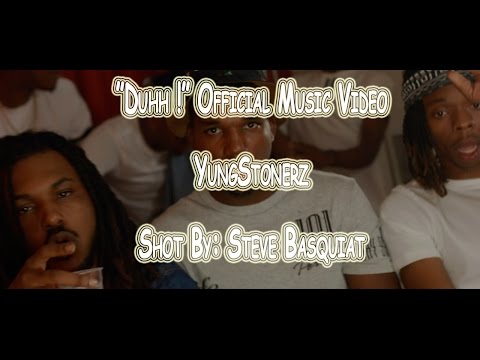 Yung Stonerz "Duhh !" Official Music Video