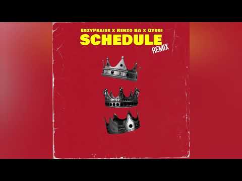 Schedule (Remix) - EbzyPraise ft. Renzo BA x Qyubi