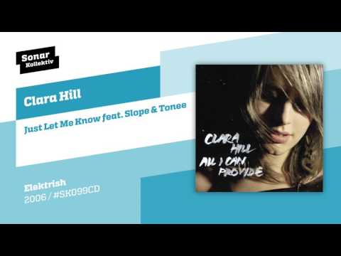 Clara Hill - Just Let Me Know feat. Slope & Tonee