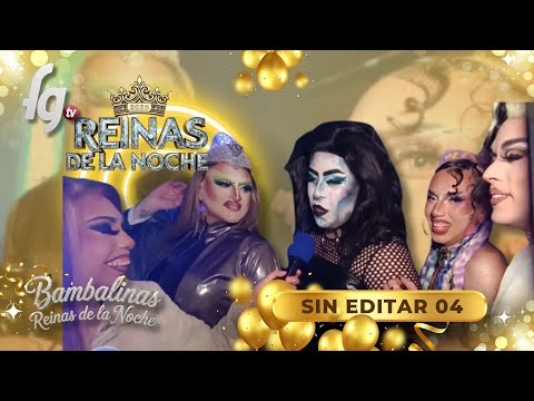 BAMBALINAS "SIN EDITAR" DE REINAS DE LA NOCHE 09 - PRIMER DESAFÍO DE REINAS - CANAL FARANDULA GAY