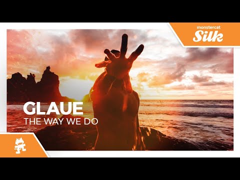 Glaue - The Way We Do [Monstercat Release]