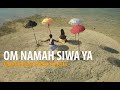 CHANTING SIWA - OM NAMA SIWA YA CHANTING SIWA - OM NAMA SIWA YA