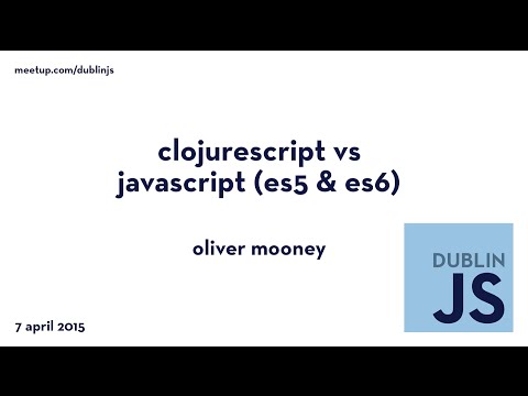 ClojureScript vs JavaScript (ES5 & ES6) - Oliver Mooney