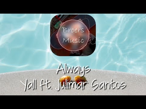 🎧 ALWAYS - YALL ft. JULIMAR SANTOS [Broers Music]
