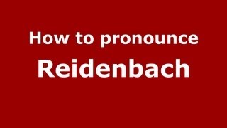 How to pronounce Reidenbach