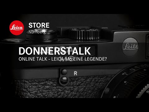 Online Talk im Leica Store Nürnberg   LEICA M6 – Eine Legende?