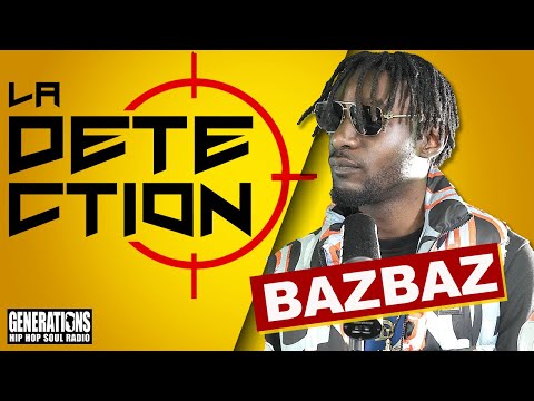 La Détection avec  Bazbaz : "Dans un feat je m'adapte "