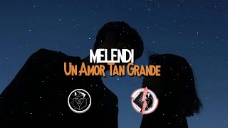 Melendi - Un Amor Tan Grande (Letra)