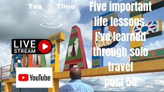 Life Lessons from Solo Travel Post 50