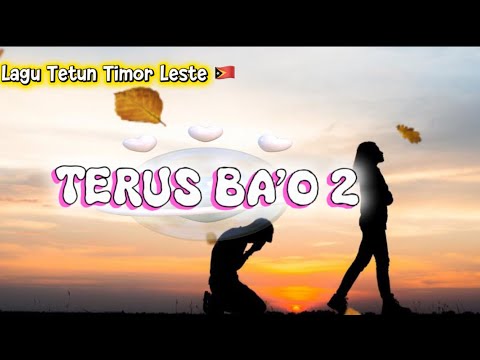 Lagu Tetun Galau🇹🇱TERUS BA’O 2 [Abito Gama] Cover Terbaru