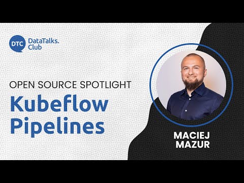 Open-Source Spotlight - Kubeflow Pipelines - Maciej Mazur