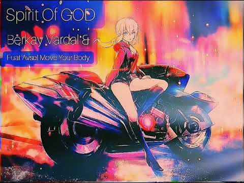 Spirit Of GOD Berkay Vardal & Fual Avsel Move Your Body